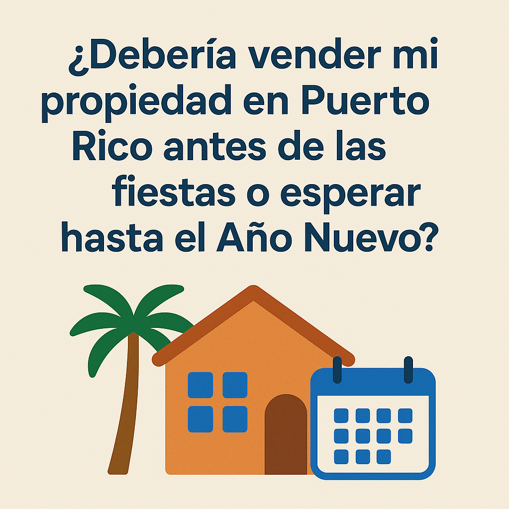 vender-propiedad-puerto-rico-antes-o-despues-fiestas